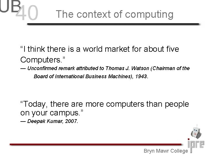 The context of computing “I think there is a world market for about five