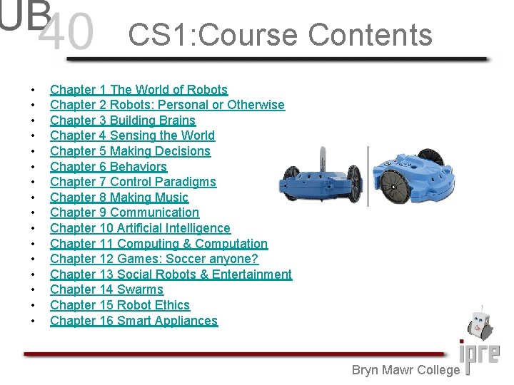 CS 1: Course Contents • • • • Chapter 1 The World of Robots