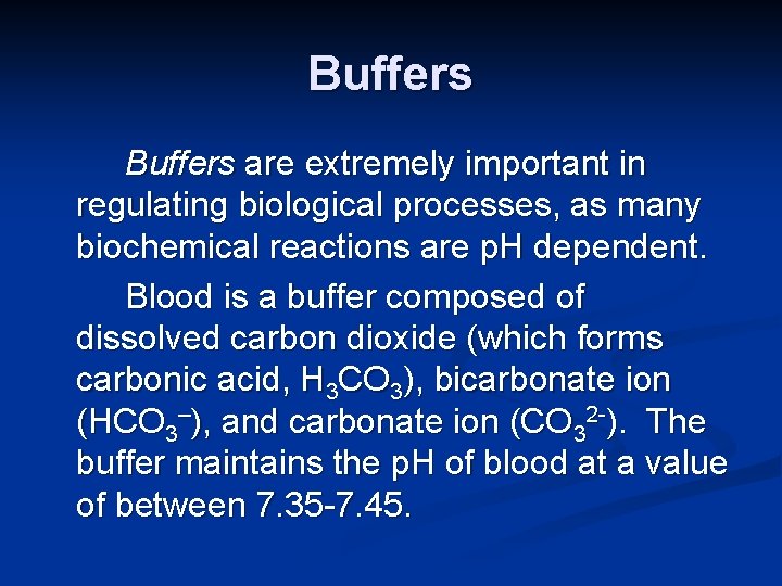 Buffers are extremely important in regulating biological processes, as many biochemical reactions are p.