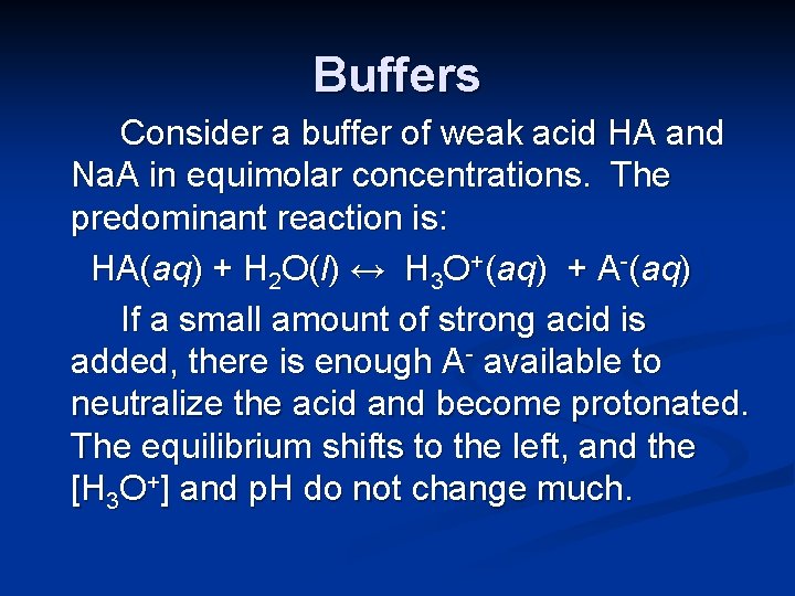 Buffers Consider a buffer of weak acid HA and Na. A in equimolar concentrations.