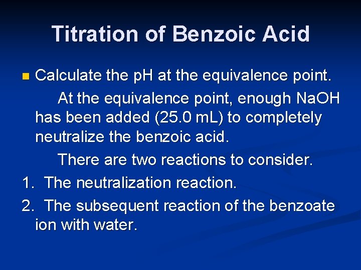 Titration of Benzoic Acid Calculate the p. H at the equivalence point. At the