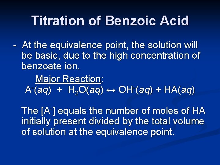 Titration of Benzoic Acid - At the equivalence point, the solution will be basic,