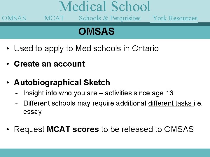 OMSAS Medical School MCAT Schools & Perquisites York Resources Guest Speakers OMSAS • Used
