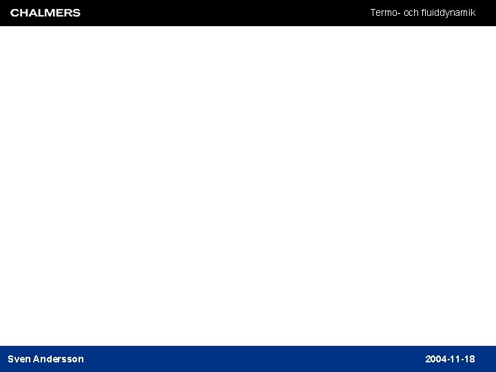 Termo- och fluiddynamik Sven Andersson 2004 -11 -18 