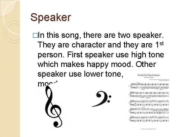 Speaker �In this song, there are two speaker. They are character and they are