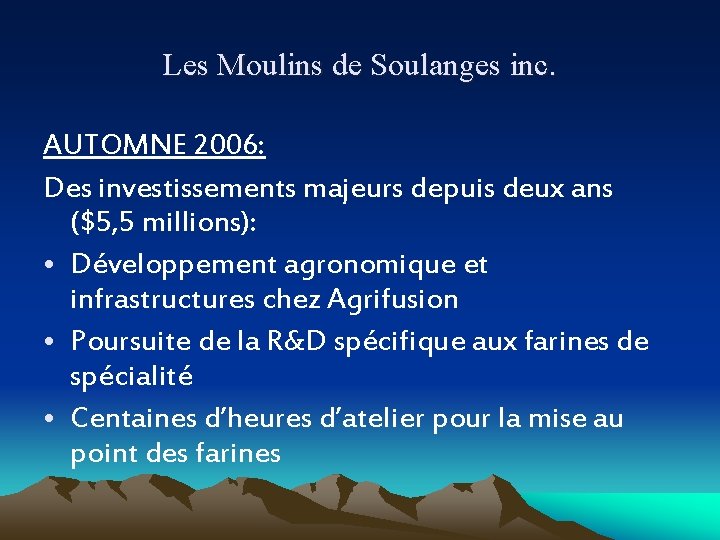 Les Moulins de Soulanges inc. AUTOMNE 2006: Des investissements majeurs depuis deux ans ($5,