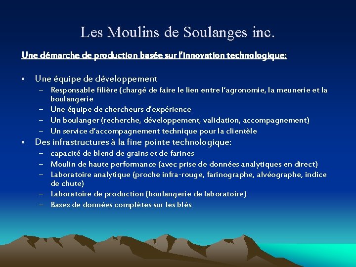 Les Moulins de Soulanges inc. Une démarche de production basée sur l’innovation technologique: •
