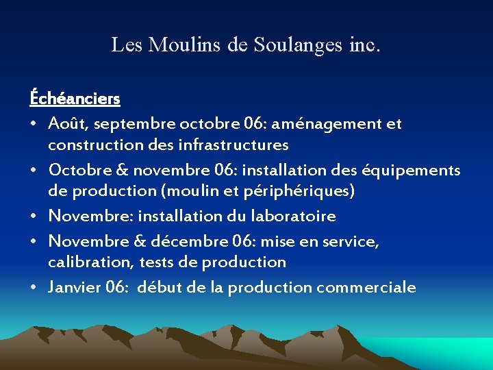 Les Moulins de Soulanges inc. Échéanciers • Août, septembre octobre 06: aménagement et construction