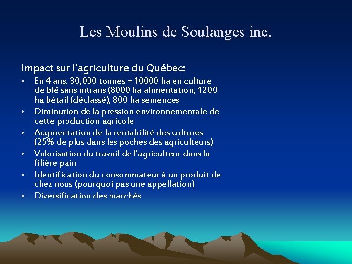 Les Moulins de Soulanges inc. Impact sur l’agriculture du Québec: • En 4 ans,