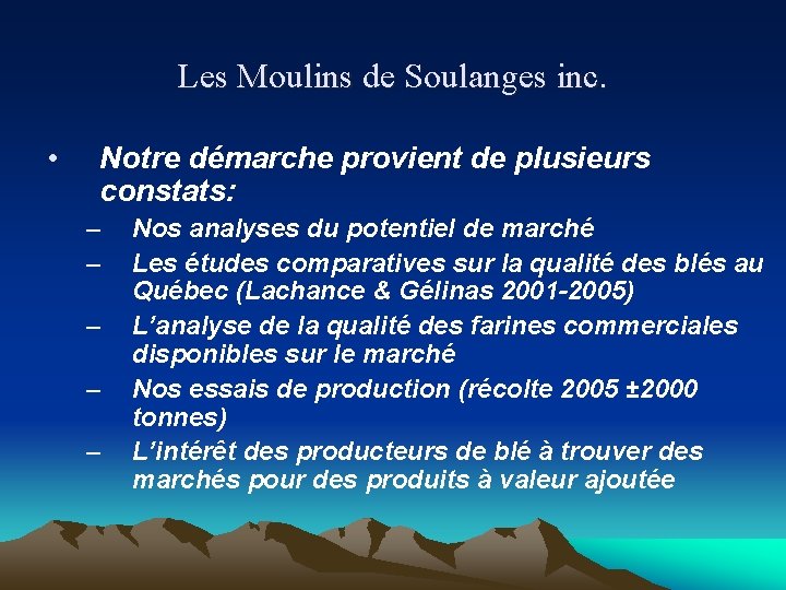 Les Moulins de Soulanges inc. • Notre démarche provient de plusieurs constats: – –