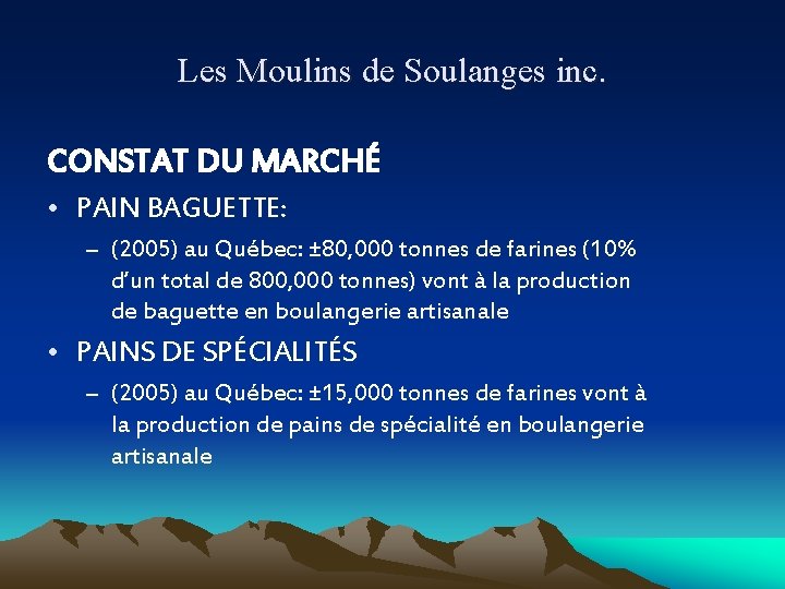 Les Moulins de Soulanges inc. CONSTAT DU MARCHÉ • PAIN BAGUETTE: – (2005) au