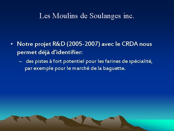 Les Moulins de Soulanges inc. • Notre projet R&D (2005 -2007) avec le CRDA