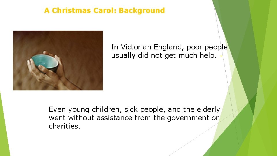 A Christmas Carol: Background In Victorian England, poor people usually did not get much