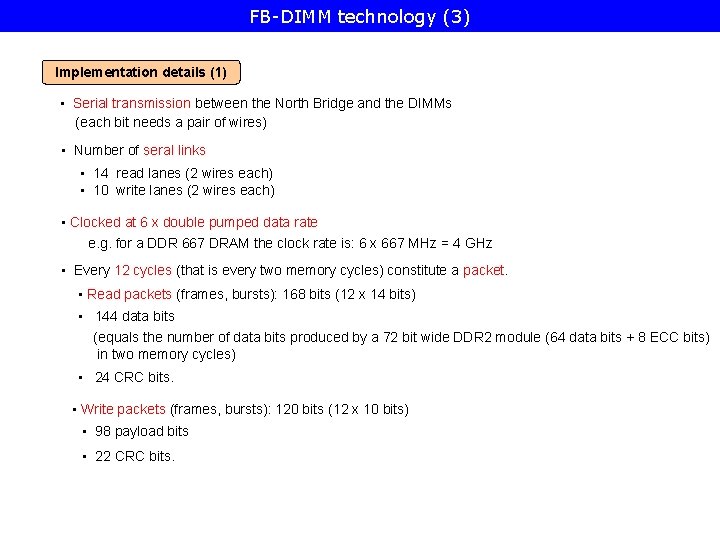 FB-DIMM technology (3) Implementation details (1) • Serial transmission between the North Bridge and
