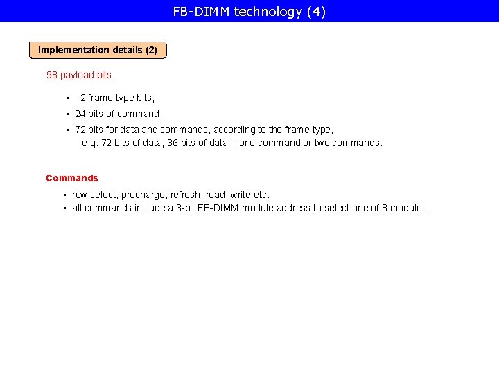 FB-DIMM technology (4) Implementation details (2) 98 payload bits. • 2 frame type bits,