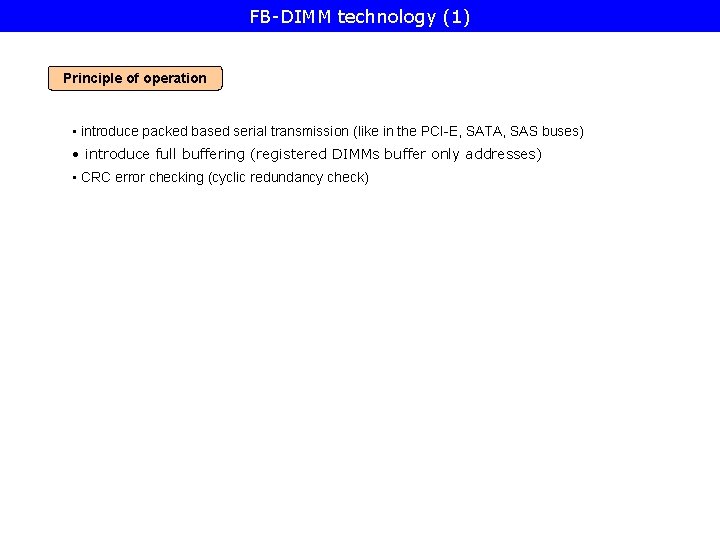 FB-DIMM technology (1) Principle of operation • introduce packed based serial transmission (like in