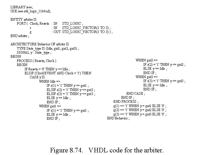 LIBRARY ieee; USE ieee. std_logic_1164. all; ENTITY arbiter IS PORT ( Clock, Resetn : LIBRARY ieee; USE ieee. std_logic_1164. all; ENTITY arbiter IS PORT ( Clock, Resetn :