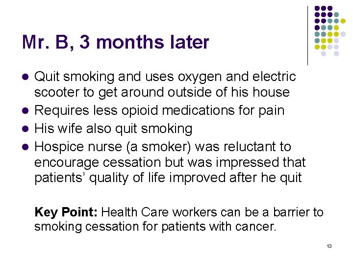 Mr. B, 3 months later Quit smoking and uses oxygen and electric scooter to