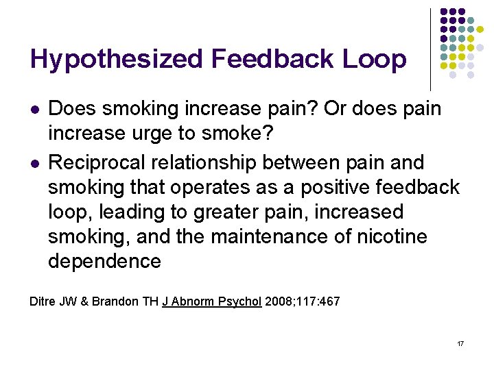 Hypothesized Feedback Loop l l Does smoking increase pain? Or does pain increase urge