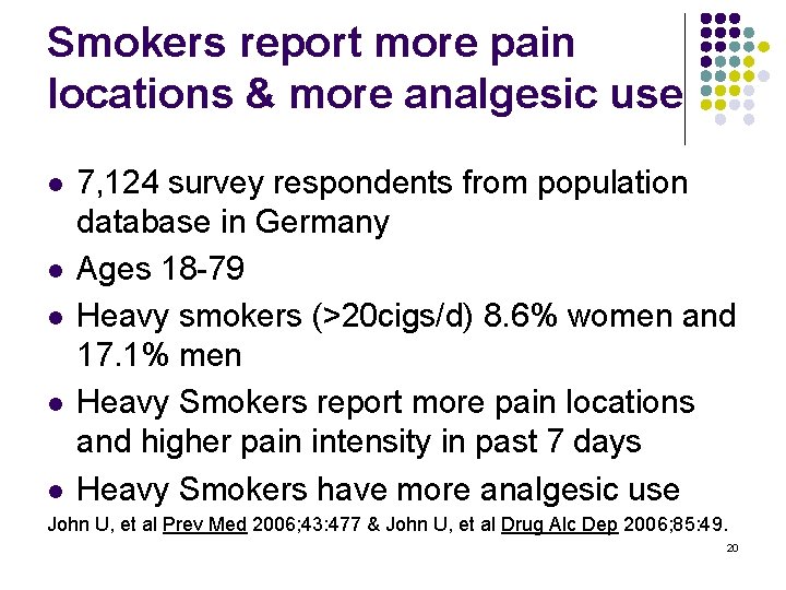 Smokers report more pain locations & more analgesic use l l l 7, 124