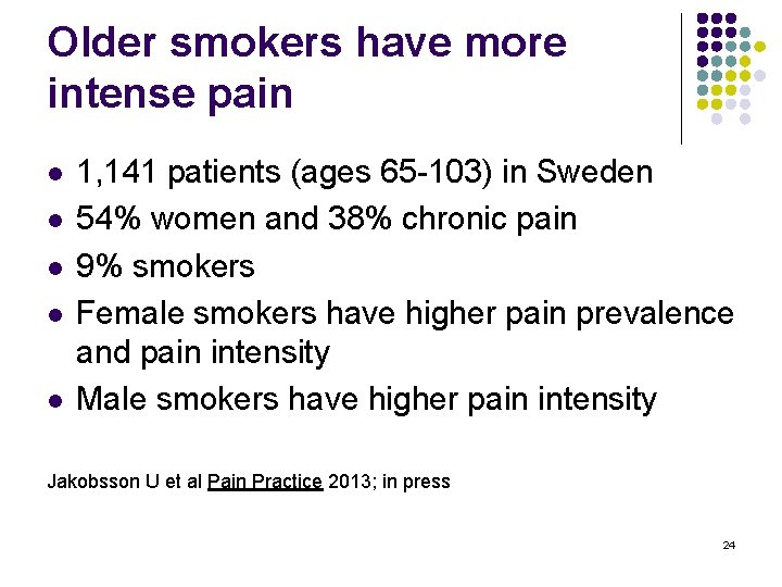 Older smokers have more intense pain l l l 1, 141 patients (ages 65