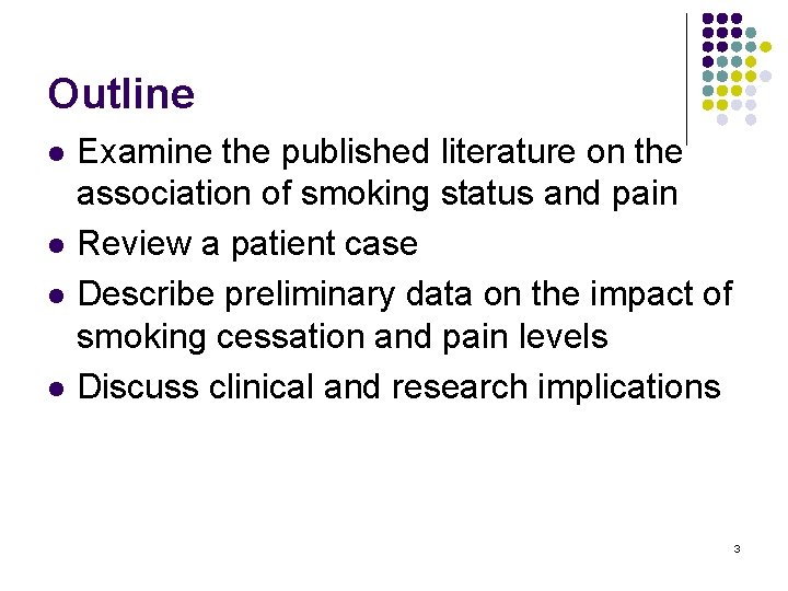 Outline l l Examine the published literature on the association of smoking status and