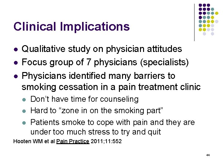 Clinical Implications l l l Qualitative study on physician attitudes Focus group of 7