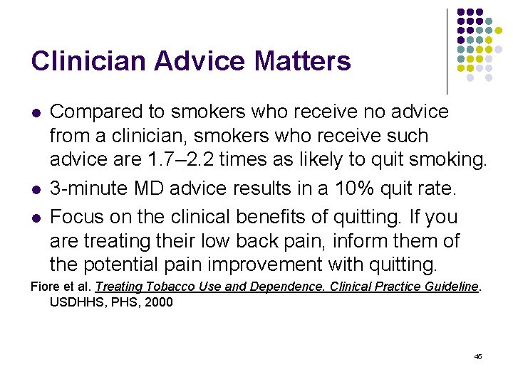 Clinician Advice Matters l l l Compared to smokers who receive no advice from