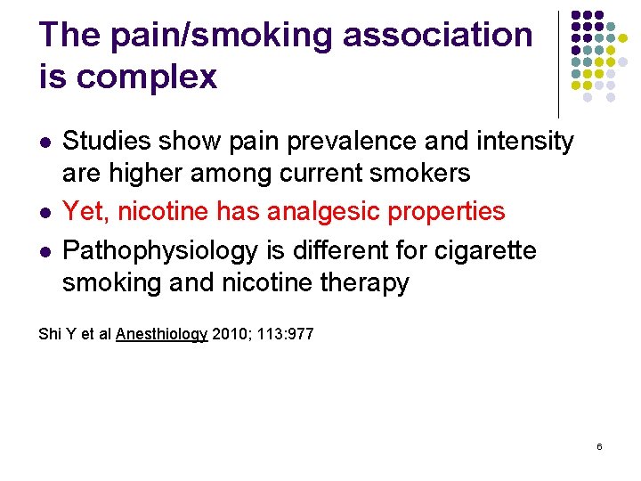 The pain/smoking association is complex l l l Studies show pain prevalence and intensity