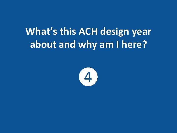 What’s this ACH design year about and why am I here? ❹ 