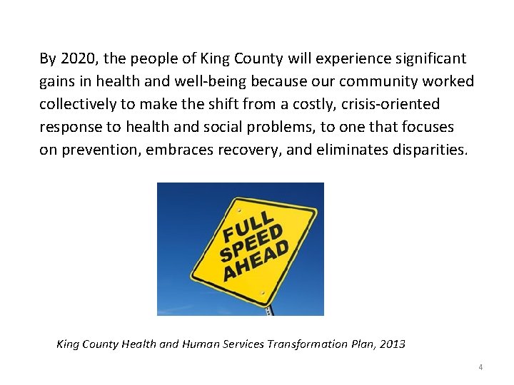 By 2020, the people of King County will experience significant gains in health and