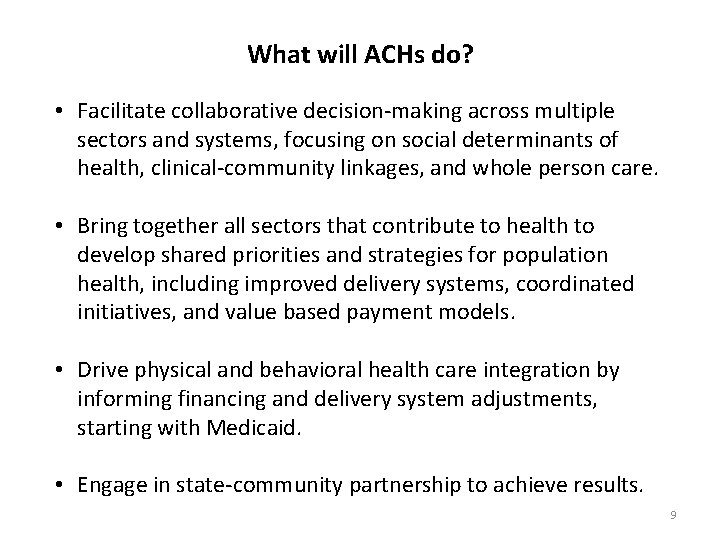 What will ACHs do? • Facilitate collaborative decision-making across multiple sectors and systems, focusing