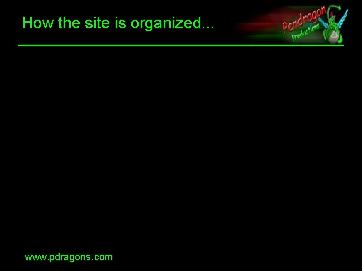 How the site is organized. . . www. pdragons. com 
