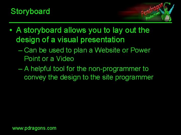 Storyboard • A storyboard allows you to lay out the design of a visual