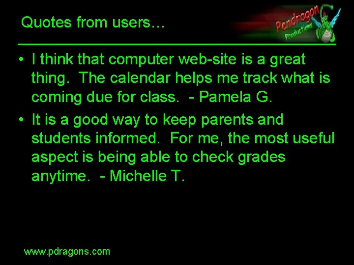 Quotes from users… • I think that computer web-site is a great thing. The