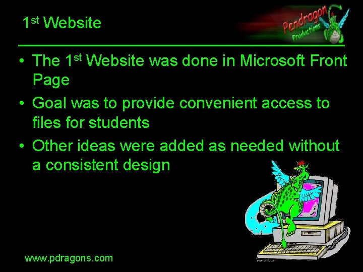 1 st Website • The 1 st Website was done in Microsoft Front Page