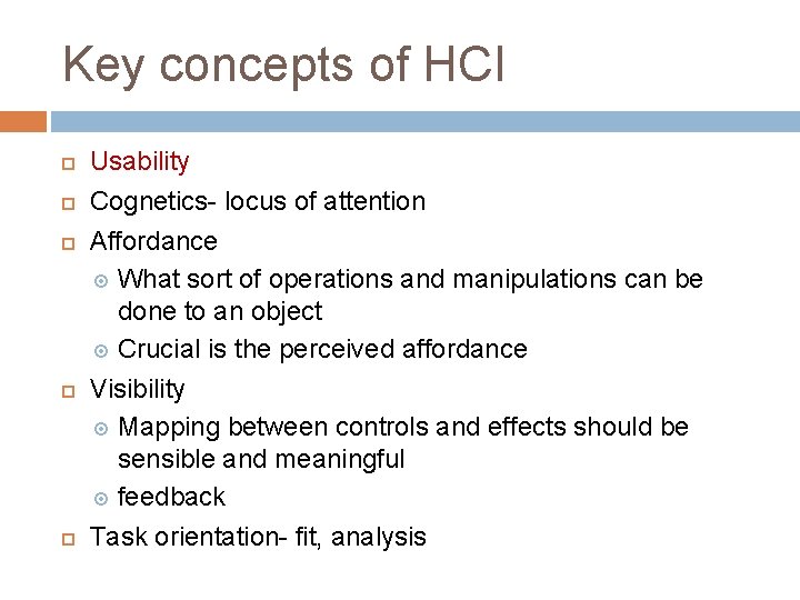 Key concepts of HCI Usability Cognetics- locus of attention Affordance What sort of operations
