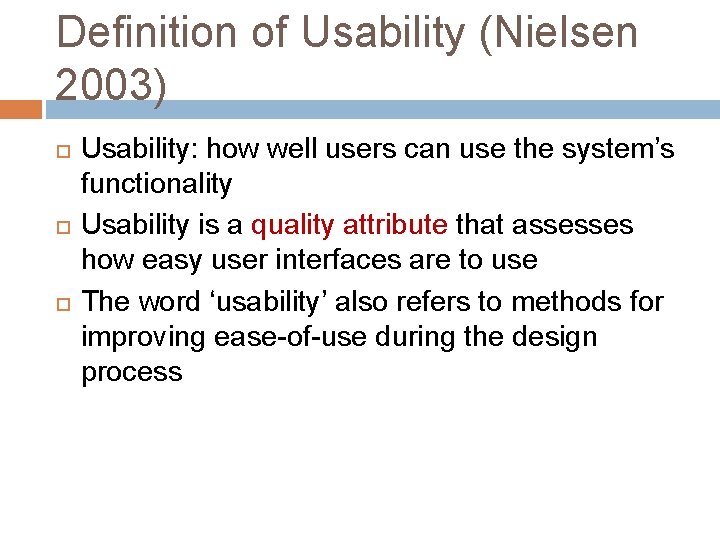 Definition of Usability (Nielsen 2003) Usability: how well users can use the system’s functionality