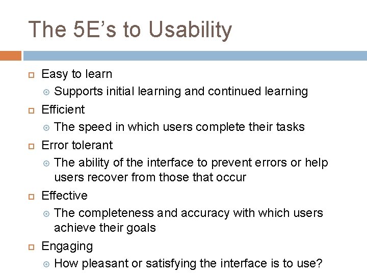 The 5 E’s to Usability Easy to learn Supports initial learning and continued learning