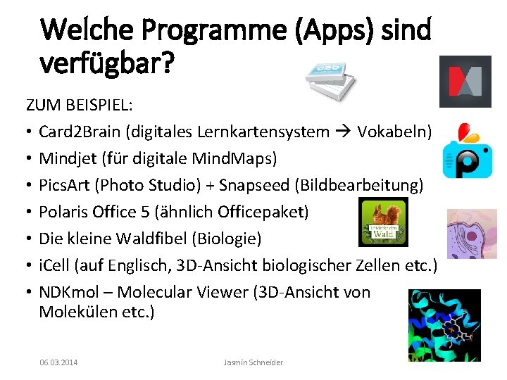 Welche Programme (Apps) sind verfügbar? ZUM BEISPIEL: • Card 2 Brain (digitales Lernkartensystem Vokabeln)