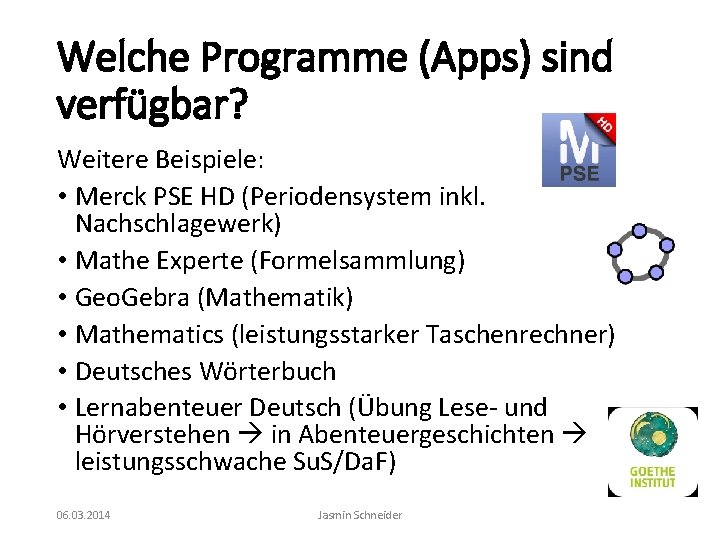 Welche Programme (Apps) sind verfügbar? Weitere Beispiele: • Merck PSE HD (Periodensystem inkl. Nachschlagewerk)