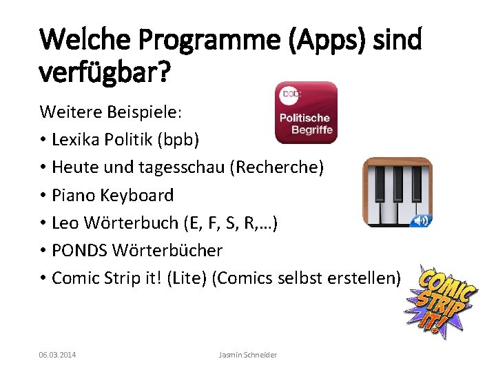 Welche Programme (Apps) sind verfügbar? Weitere Beispiele: • Lexika Politik (bpb) • Heute und