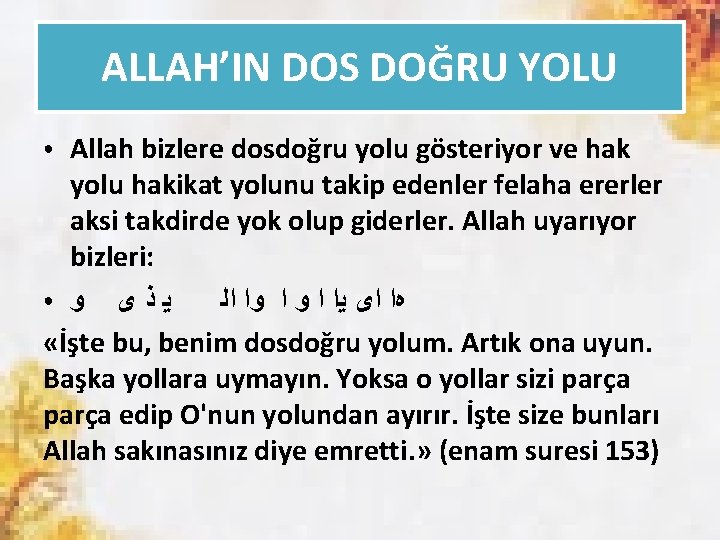 ALLAH’IN DOS DOĞRU YOLU Allah bizlere dosdoğru yolu gösteriyor ve hak yolu hakikat yolunu