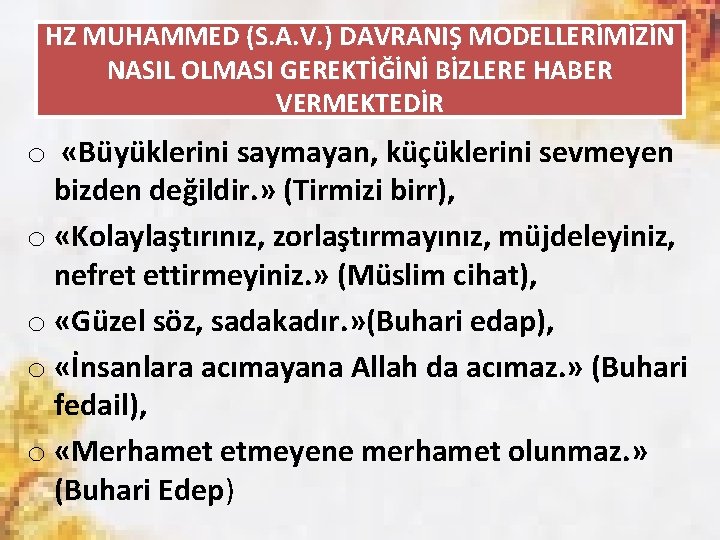 HZ MUHAMMED (S. A. V. ) DAVRANIŞ MODELLERİMİZİN NASIL OLMASI GEREKTİĞİNİ BİZLERE HABER VERMEKTEDİR