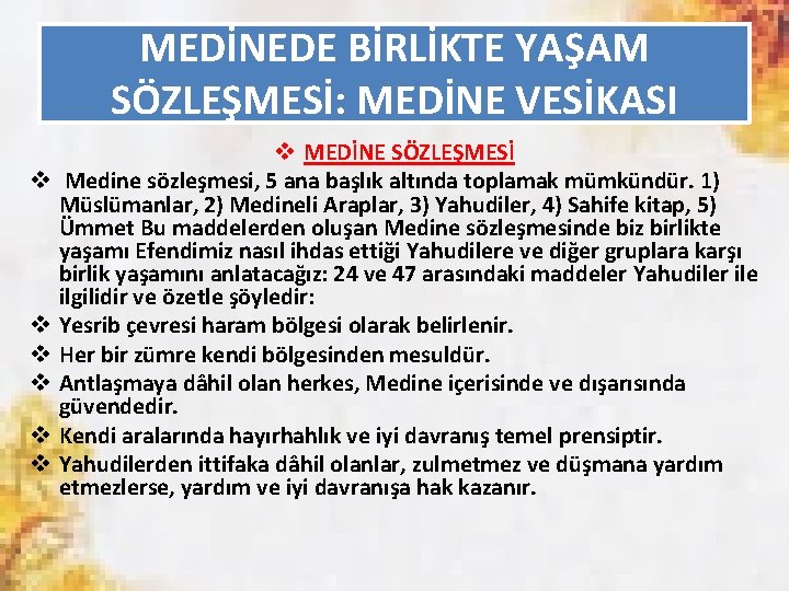 MEDİNEDE BİRLİKTE YAŞAM SÖZLEŞMESİ: MEDİNE VESİKASI v v v v MEDİNE SÖZLEŞMESİ Medine sözleşmesi,