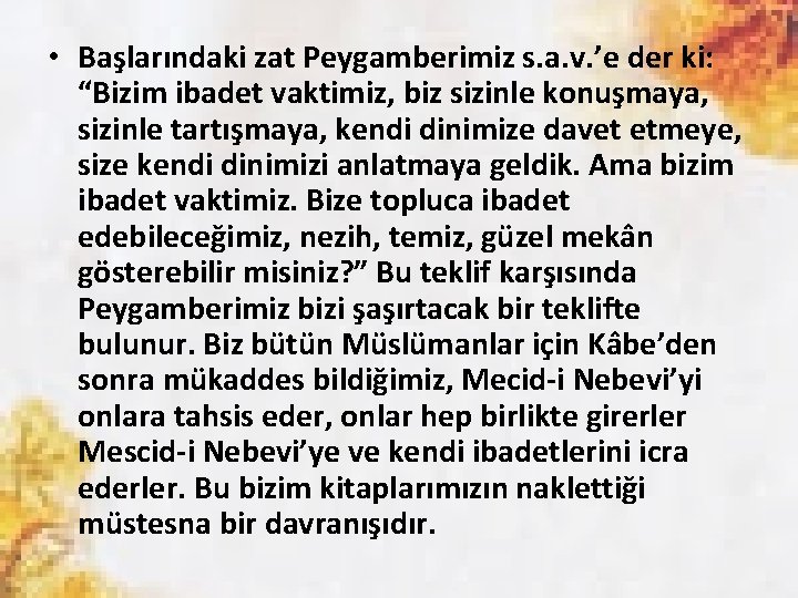  • Başlarındaki zat Peygamberimiz s. a. v. ’e der ki: “Bizim ibadet vaktimiz,