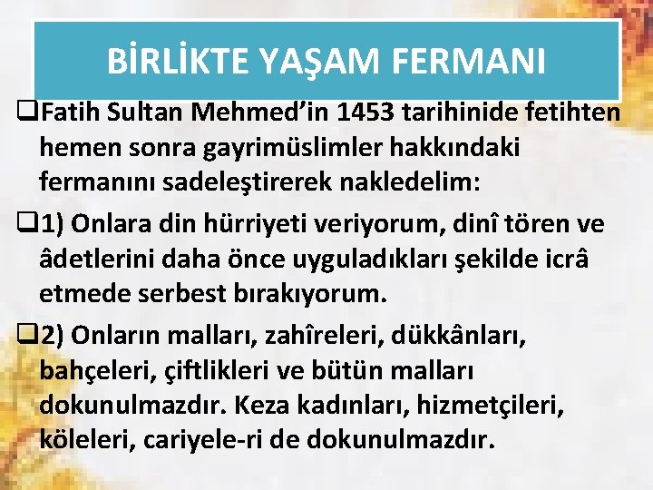 BİRLİKTE YAŞAM FERMANI q. Fatih Sultan Mehmed’in 1453 tarihinide fetihten hemen sonra gayrimüslimler hakkındaki