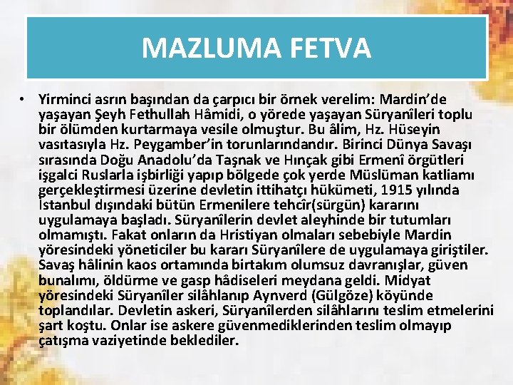 MAZLUMA FETVA • Yirminci asrın başından da çarpıcı bir örnek verelim: Mardin’de yaşayan Şeyh