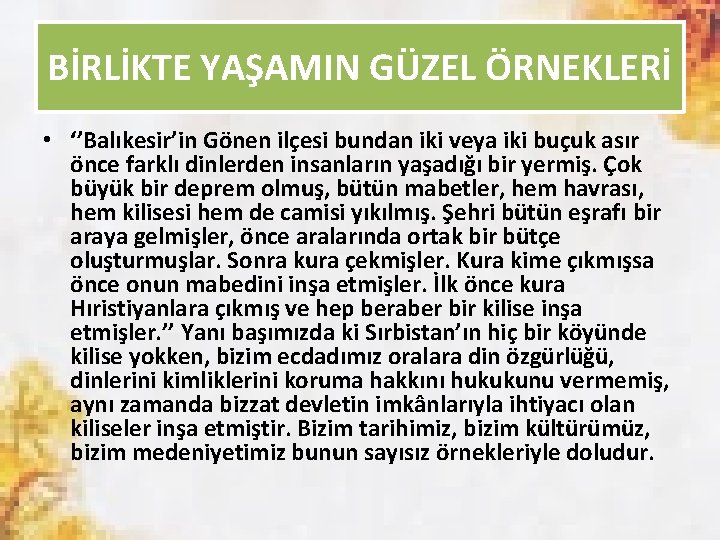 BİRLİKTE YAŞAMIN GÜZEL ÖRNEKLERİ • ‘’Balıkesir’in Gönen ilçesi bundan iki veya iki buçuk asır