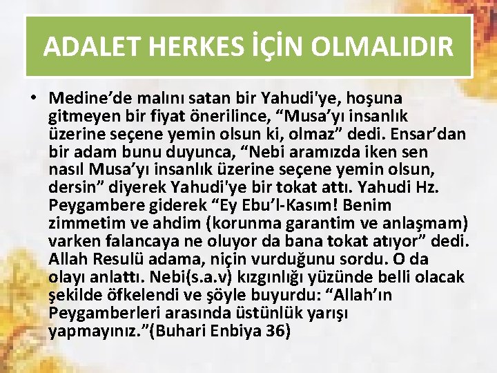 ADALET HERKES İÇİN OLMALIDIR • Medine’de malını satan bir Yahudi'ye, hoşuna gitmeyen bir fiyat